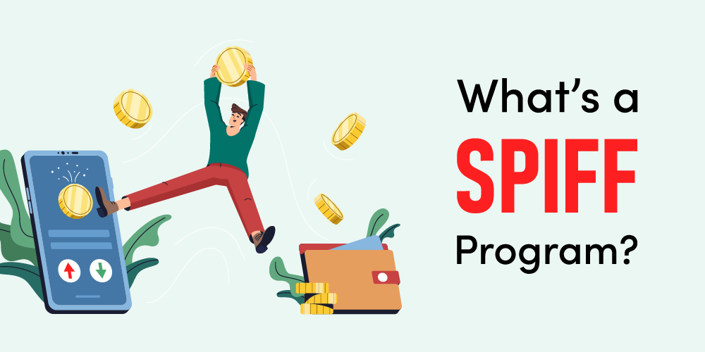 What’s a SPIFF Program – Definition, Examples, When to Use, Dos and Don’ts